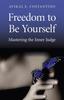 The Freedom To Be Yourself ??? Mastering the Inner Judge Book