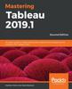 Книга Mastering Tableau 2019.1 : An Expert Guide To Implementing Advanced Business Intelligence and Analytics with Tableau 2019.1, 2nd Edition
