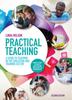 The Practical Teaching: A Guide To Teaching In the Education and Training Sector Book