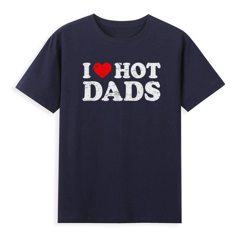 I Love Hot Dads TShirt Funny Red Heart Love Dads Novelty TShirt Hot Dads Shirt