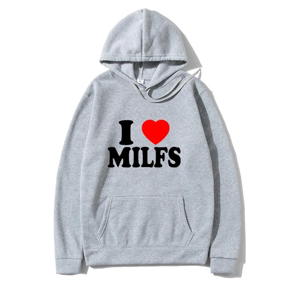Новые толстовки I Love MILFS с буквенным принтом для мужчин и женщин, модные толстовки с капюшоном в стиле хип-хоп, толстовки с капюшоном, свитера, унисекс, спортивные костюмы, одежда