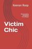 Книга Victim Chic : Discouraging Malignant Victimhood
