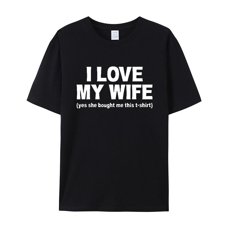 I Love My Wife Yes She Bought Me This TShirt Funny Slogan Tee Letter Print Casual Oversized Unisex Unisex Short Sleeve Top