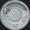 7inch Record HELLO - Tell Him BELL1377 Bell Records 1974 UK Rock Used