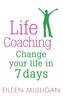 Книга Life Coaching : Change Your Life In 7 Days