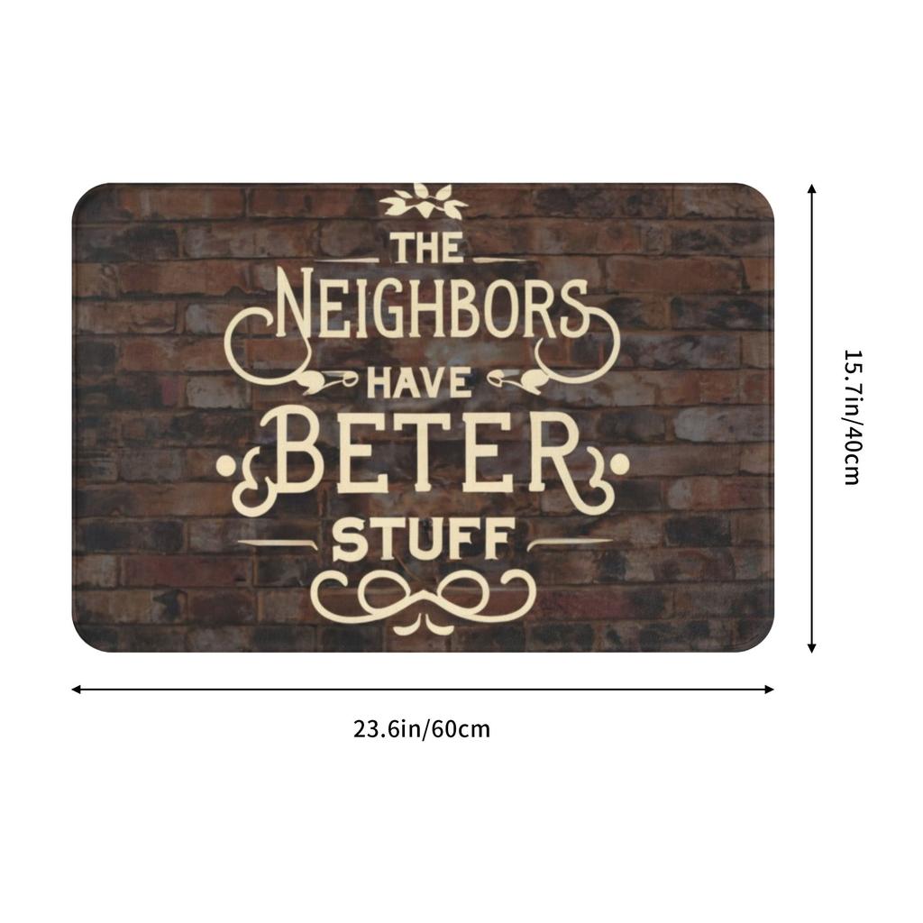 The Neighbors Have Better Stuff Funny Front Door Mat Anti-Slip Indoor Quick Dry  Doormat Floor Bath Entrance Rug Carpet