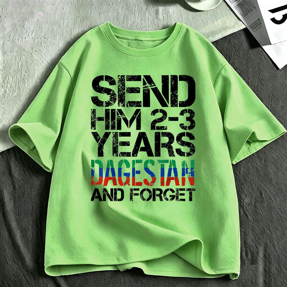 Send Him 23 Years To Dagestan And Forget Funny Meme T Shirt Unisex Unisex Clothing Cotton Oversized Short Sleeve Tshirt Streetwear