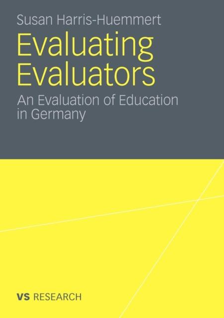 The Evaluating Evaluators : An Evaluation of Education In Germany Book