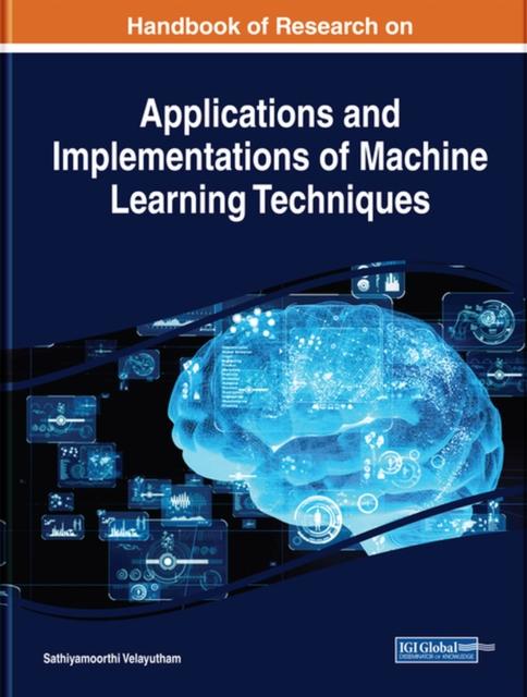 The Handbook of Research On Applications and Implementations of Machine Learning Techniques Book