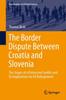 Книга The Border Dispute Between Croatia and Slovenia : The Stages of a Protracted Conflict and Its Implications for EU Enlargement