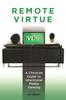 Книга Remote Virtue : A Christian Guide To Intentional Media Viewing