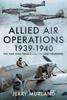 Книга Allied Air Operations 1939 1940 : The War Over France and the Low Countries
