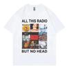 All This Radio But No Head Tshirt Rock Band Radiohead Music Album Graphic T Shirt Unisexs Clothing Fashion Hip Hop Tshirt Black