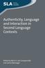 The Authenticity, Language and Interaction In Second Language Contexts Book