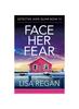 Книга Face Her Fear : An Absolutely Addictive Crime and Mystery Thriller Filled with Heart-pounding Suspense : 19