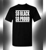 So Black So Proud T-Shirt Black History Black Pride Black Panther
