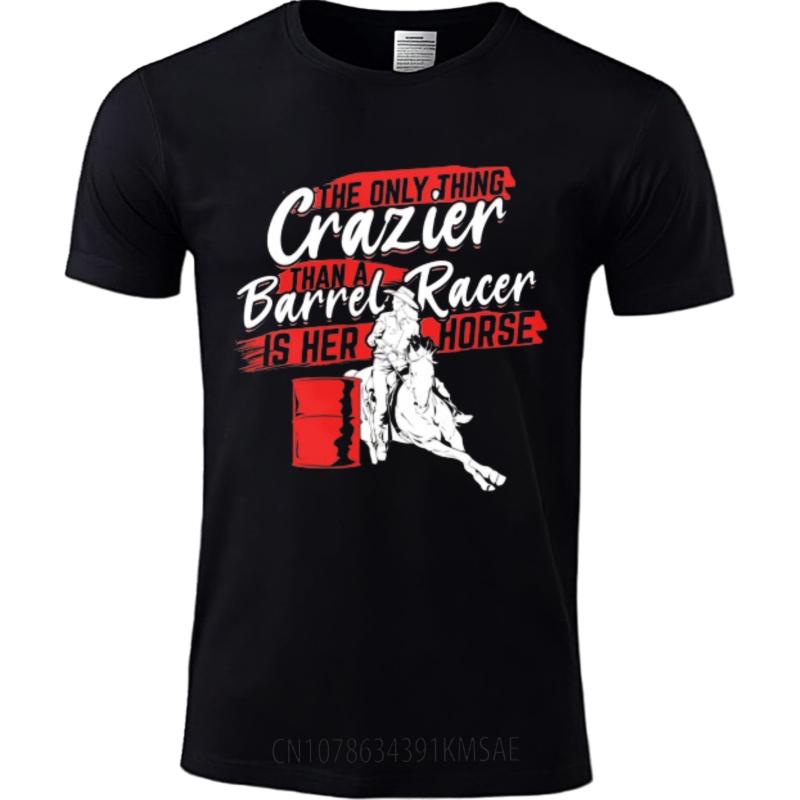 Relaxed Fit Teenagers Summer T Shirt Daily Wear The Only Thing Crazier Than A Barrel Racer Is Her Horse Hiphop Man Teeshirt