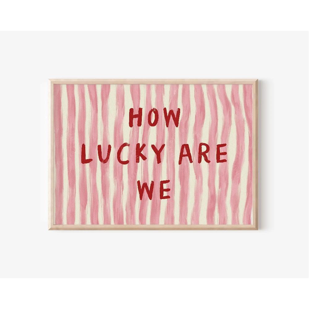 How Lucky Are We Pink & Green Striped Canvas Print These Are The Good Old Days Front Wall Art Posters for Modern Home Decor Gift