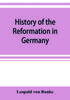 Книга History Of The Reformation In Germany by Leopold Von Ranke - Paperback