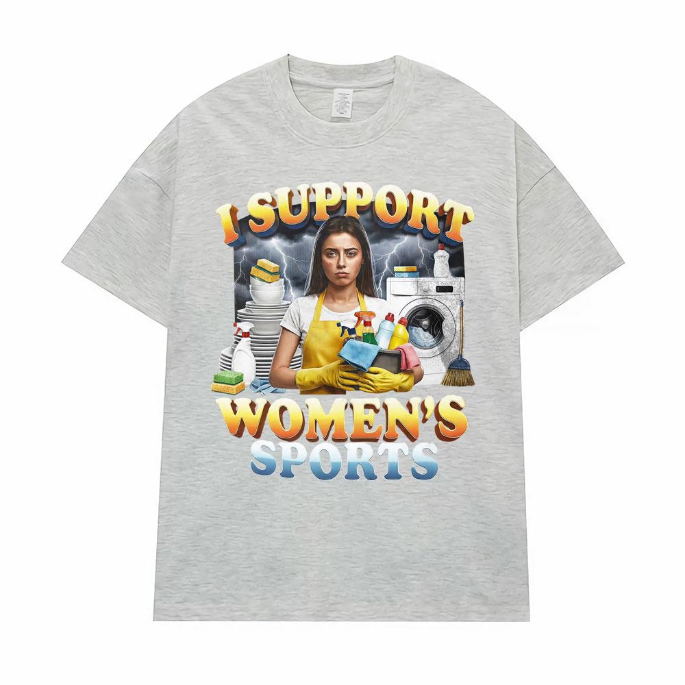 I Support Women's Sports Unwearable Adult Humor T-Shirt Funny Meme Graphic T Shirts Men Women Casual O-Neck 100% Polyester T-shirts