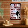 2D Flat Funny No Trespassing Metal Sign, "We're Tired of Hiding The Bodies" Quote, 8×12 Inch Aluminum Wall Art, Vintage Rustic Design, Durable Decor