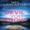 The Devil You Know by Neil Lancaster Paperback Book 9780008551346