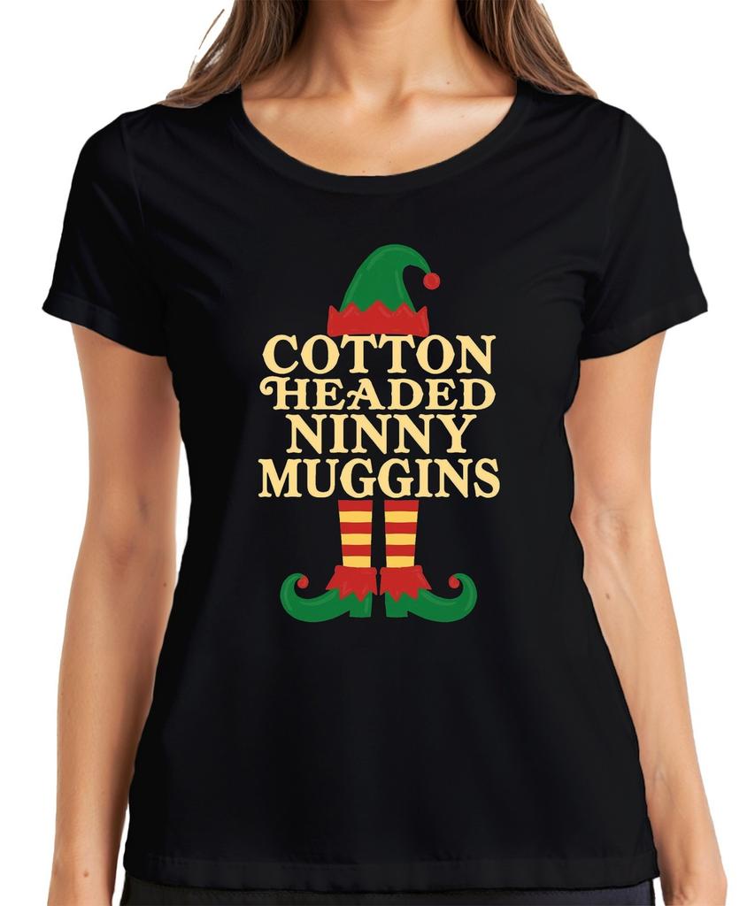 COTTON HEADED NINNY MUGGINS Christmas Elf Funny Gift Joke Ladies T-Shirt