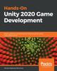 Книга Hands-On Unity 2020 Game Development : Build, Customize, and Optimize Professional Games Using Unity 2020 and C#