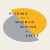 Poems for a World Gone To Sht by Quercus Poetry Hardback Book 9781787471030