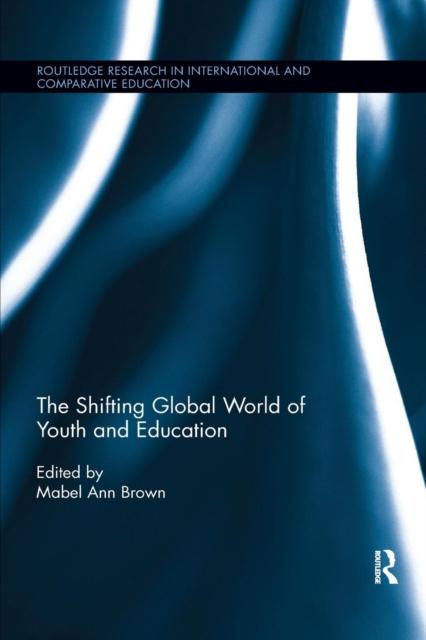 Книга The Shifting Global World of Youth and Education