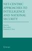 The Net-Centric Approaches To Intelligence and National Security Book