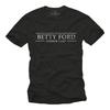 Funny Sayings Mens T-Shirt with Betty Ford - Beer Party Men Disco Shirt
