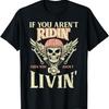Biker If You Arent Ridin Livin Motorcycle Men Women Kids T-Shirt