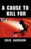 Книга A Cause To Kill For by Eric Jackson - Paperback