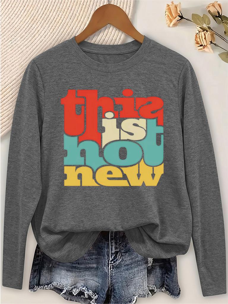 Women's Casual Long Sleeve Tee Round Neck Soft Top with Colorful 'This Is Hot New' Print - Versatile Daily Wear for Commute Vacation Outdoors,