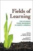 The Fields of Learning : The Student Farm Movement In North America Book