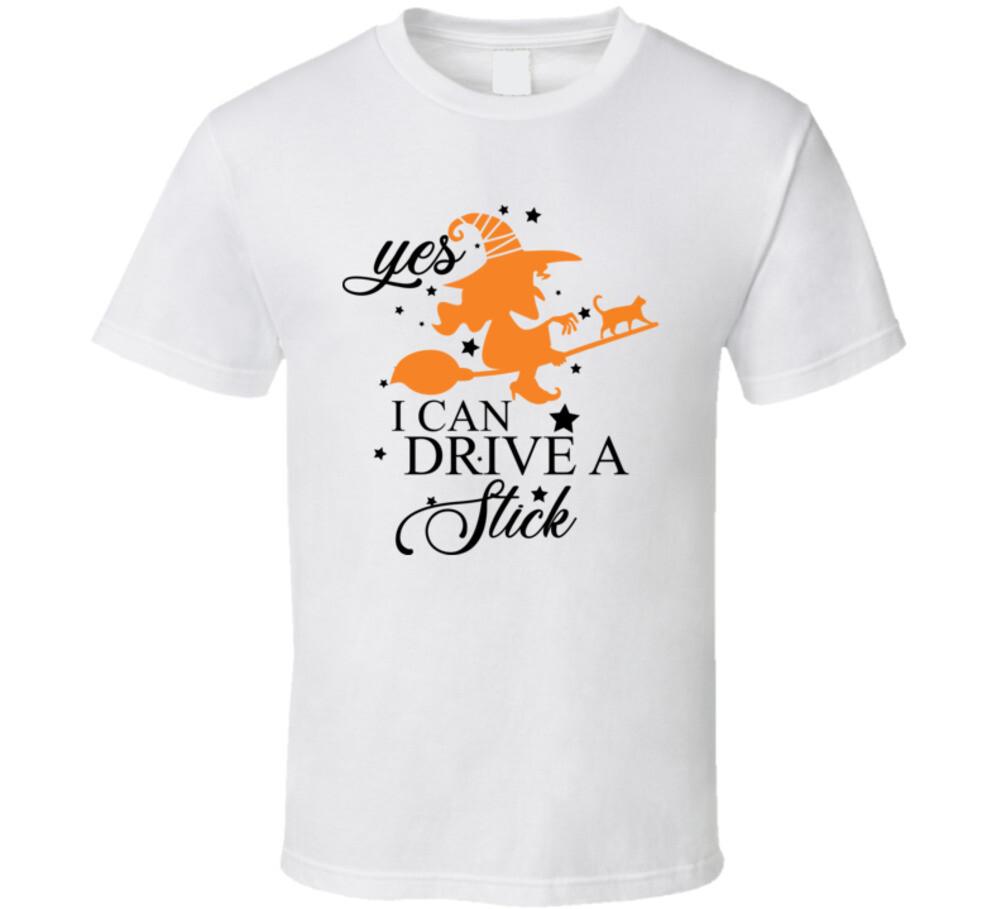 Yes I Can Drive A Stick Halloween Witch Tee Cool Fall T-Shirt Holiday T Shirt