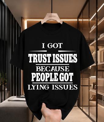 2026 New Arrival Pure Cotton Tshirt I Got Trust Issues Slogan Letter Print Crew Neck Unisex Casual Short Sleeve