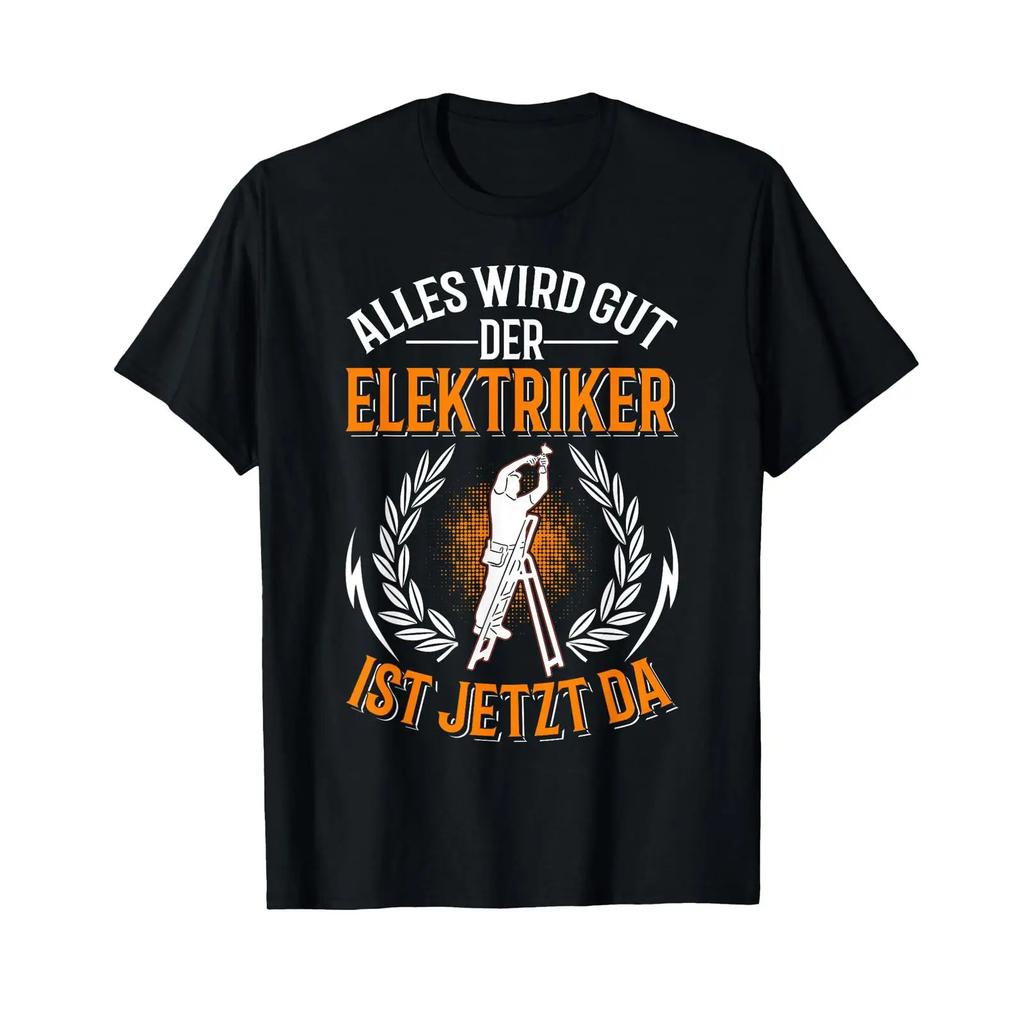 Everything Will Be Alright The Electrician Is Here Now T Shirt Vintage Streetwear Stylish Slightly Graphic Homme Casual