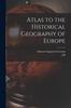 Книга Atlas To the Historical Geography of Europe