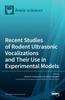 Книга Recent Studies of Rodent Ultrasonic Vocalizations and Their Use In Experimental Models
