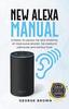 Книга New Alexa Manual Tutorial To Unlock The True Potential of Your Alexa Devices. The Complete User Guide with Instructions