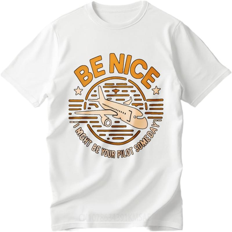 Breathable For Her Oneck Tshirt Vintage Be Nice Might Be Your Pilot Someday Minimalist For Her Tops Everyday Tee Unisex Teeshirt