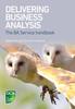 The Delivering Business Analysis : The BA Service Handbook Book