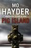 The Pig Island : a Taut, Tense and Terrifying Thriller from Bestselling Author Mo Hayder Book