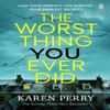 The Worst Thing You Ever Did by Karen Perry Paperback Book 9781405945264