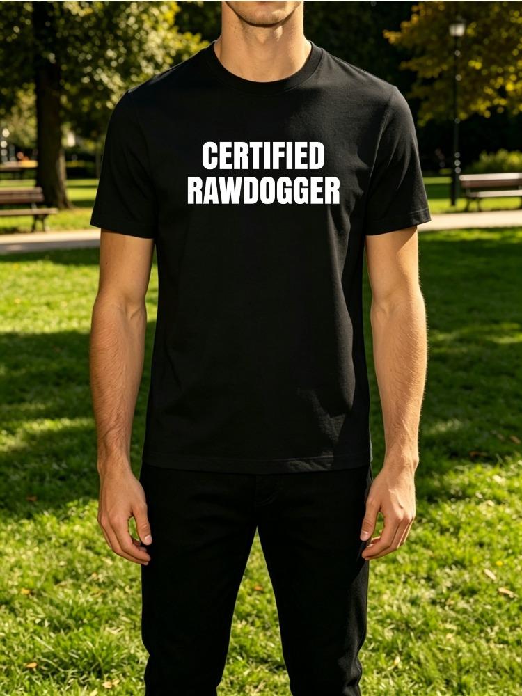 Certified Rawdogger Bold Text Slogan Mens Crew Neck Short Sleeve Tee Simple Casual Street Soft