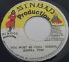 7-дюймовая пластинка GOSPEL FISH You Must Be Fool NONE Sinbad Producti Ямайка Регги Ска Даб Б/у