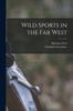 Книга Wild Sports In the Far West