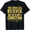 The Devil Is A Believer But He Is Not A Christian Statement T-Shirt